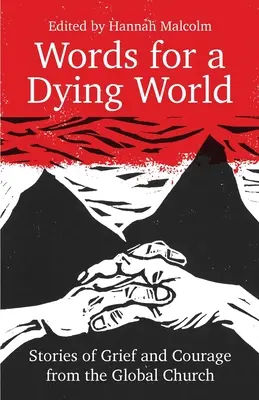 Slová pre umierajúci svet: Príbehy o smútku a odvahe z celosvetovej cirkvi - Words for a Dying World: Stories of Grief and Courage from the Global Church