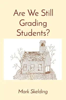 Ešte stále hodnotíme študentov? - Are We Still Grading Students?