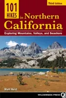 101 túr v severnej Kalifornii: Vyznávanie hôr, údolí a morského pobrežia - 101 Hikes in Northern California: Exploring Mountains, Valleys, and Seashore
