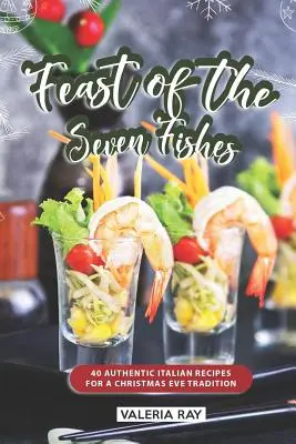 Sviatok siedmich rýb: Štedrý večer: 40 autentických talianskych receptov na vianočnú tradíciu - Feast of the Seven Fishes: 40 Authentic Italian Recipes for a Christmas Eve Tradition