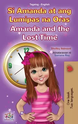 Amanda a stratený čas (Tagalogská anglická dvojjazyčná kniha pre deti): Filipínska kniha pre deti - Amanda and the Lost Time (Tagalog English Bilingual Book for Kids): Filipino children's book