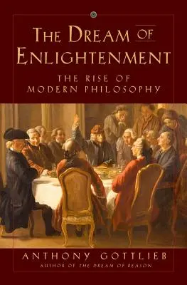 Sen o osvietenstve: Sen o osvietení: Vzostup modernej filozofie - The Dream of Enlightenment: The Rise of Modern Philosophy