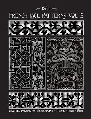 Vzory francúzskych čipiek 2. diel: Zbierka vzorov na vyšívanie zo 16. storočia - French Lace Patterns Volume 2: A Collection of Needlework Designs from the 16th Century
