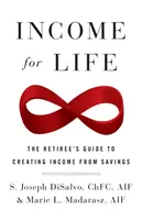 Príjmy na celý život: Príručka dôchodcu, ako si vytvoriť príjem z úspor - Income for Life: The Retiree's Guide to Creating Income From Savings