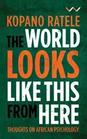Svet odtiaľto vyzerá takto: Myšlienky o africkej psychológii - The World Looks Like This from Here: Thoughts on African Psychology