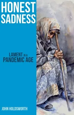 Úprimný smútok: Smútok v čase pandémie - Honest Sadness: Lament in a Pandemic Age