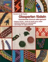 Glasgow fdeln: Faszinierender Schmuck selbst gemacht - Glasperlen fdeln: Faszinierender Schmuck selbst gemacht