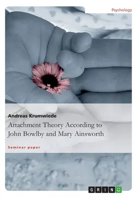 Teória pripútania podľa Johna Bowlbyho a Mary Ainsworthovej - Attachment Theory According to John Bowlby and Mary Ainsworth