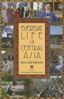 Každodenný život v Strednej Ázii: Minulosť a súčasnosť - Everyday Life in Central Asia: Past and Present