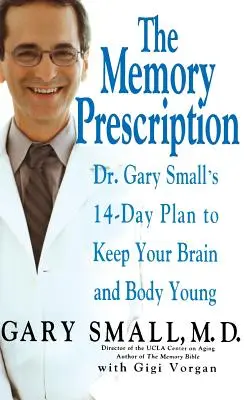 Pamäťový recept: Garyho Smalla: 14-dňový plán na udržanie mladého mozgu a tela - The Memory Prescription: Dr. Gary Small's 14-Day Plan to Keep Your Brain and Body Young