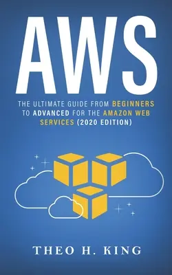 Aws: Aws: Ultimátny sprievodca od začiatočníkov po pokročilých pre webové služby Amazonu (vydanie na rok 2020) - Aws: The Ultimate Guide From Beginners To Advanced For The Amazon Web Services (2020 Edition)