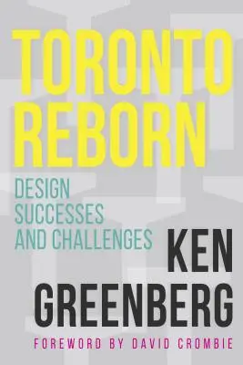 Znovuzrodené Toronto: Úspechy a výzvy v dizajne - Toronto Reborn: Design Successes and Challenges