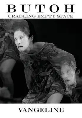 Butoh: Kolíska prázdneho priestoru - Butoh: Cradling Empty Space