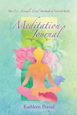 Metóda nechajme zvieratá viesť (R) Animal Reiki Meditačný denník - The Let Animals Lead(R) Method of Animal Reiki Meditation Journal