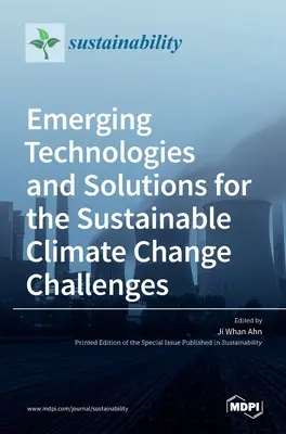 Nové technológie a riešenia pre udržateľné výzvy v oblasti zmeny klímy - Emerging Technologies and Solutions for the Sustainable Climate Change Challenges