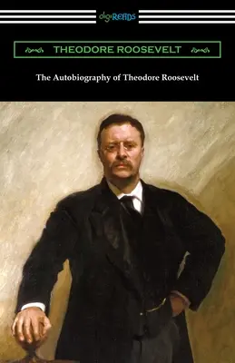 Autobiografia Theodora Roosevelta - The Autobiography of Theodore Roosevelt