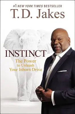 Inštinkt: Sila, ktorá uvoľní váš vrodený pud - Instinct: The Power to Unleash Your Inborn Drive