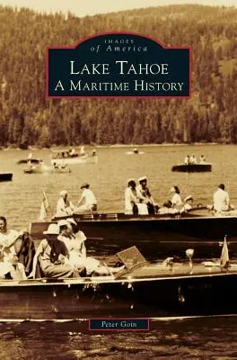Jazero Tahoe: Námorná história - Lake Tahoe: A Maritime History