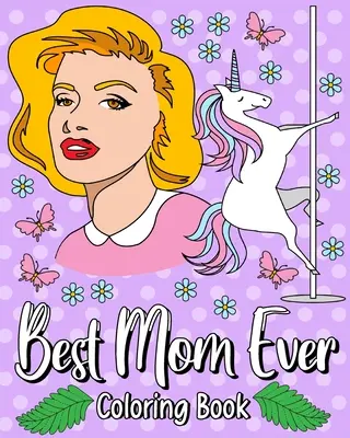 Najlepšia mama na svete Omaľovánka - Best Mom Ever Coloring Book
