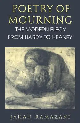 Poézia smútku: The Modern Elegy from Hardy to Heaney - Poetry of Mourning: The Modern Elegy from Hardy to Heaney