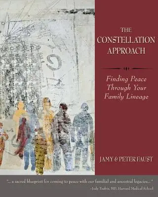 KONŠTALAČNÝ PRÍSTUP Nájdenie pokoja prostredníctvom vašej rodinnej línie - THE CONSTELLATION APPROACH Finding Peace Through Your Family Lineage