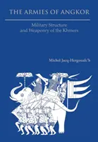 Armády Angkoru: Vojenská štruktúra a výzbroj Kmérov - The Armies of Angkor: Military Structure and Weaponry of the Khmers