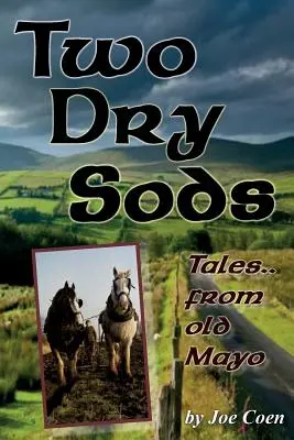 Dvaja suchári: Príbehy zo starého Maya - Two Dry Sods: Tales From Old Mayo