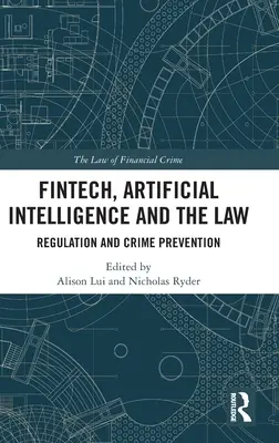 Fintech, umelá inteligencia a právo: Regulácia a prevencia kriminality - Fintech, Artificial Intelligence and the Law: Regulation and Crime Prevention
