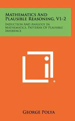 Matematika a plauzibilné usudzovanie, V1-2: Indukcia a analógia v matematike, Vzory plauzibilného usudzovania - Mathematics And Plausible Reasoning, V1-2: Induction And Analogy In Mathematics, Patterns Of Plausible Inference