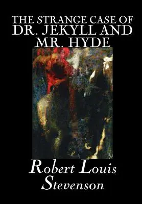 Podivný prípad doktora Jekylla a pána Hyda by Robert Louis Stevenson, Beletria, Klasika, Fantasy, Horor, Literárne - The Strange Case of Dr. Jekyll and Mr. Hyde by Robert Louis Stevenson, Fiction, Classics, Fantasy, Horror, Literary
