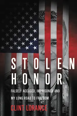 Ukradnutá česť: Falošne obvinený, uväznený a moja dlhá cesta na slobodu - Stolen Honor: Falsely Accused, Imprisoned, and My Long Road to Freedom