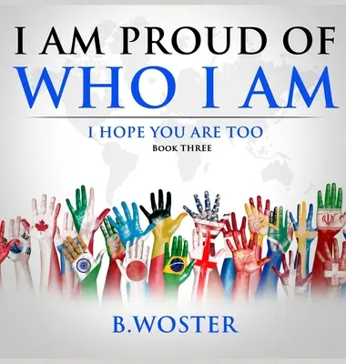 Som hrdý na to, kto som: dúfam, že aj ty (kniha tri) - I am Proud of Who I Am: I hope you are too (Book Three)