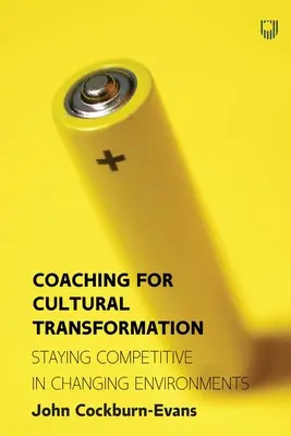 Koučovanie pre kultúrnu transformáciu: Udržanie konkurencieschopnosti v meniacom sa prostredí - Coaching for Cultural Transformation: Staying Competitive in Changing Environments