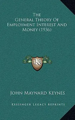 Všeobecná teória zamestnanosti, úrokov a peňazí (1936) - The General Theory Of Employment Interest And Money (1936)