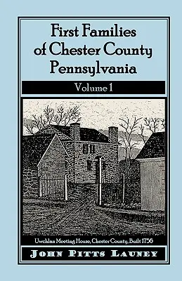 Prvé rodiny okresu Chester, Pensylvánia, zväzok 1 - First Families of Chester County, Pennsylvania, Volume 1