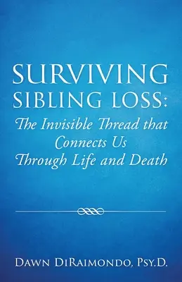 Prežiť stratu súrodenca: neviditeľná niť, ktorá nás spája v živote a smrti - Surviving Sibling Loss: The Invisible Thread that Connects Us Through Life and Death