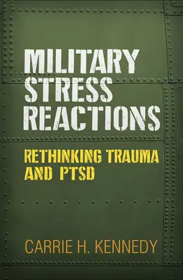 Reakcie na vojenský stres: Prehodnotenie traumy a Ptsd - Military Stress Reactions: Rethinking Trauma and Ptsd