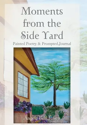 Chvíle z vedľajšieho dvora: Maľovaná poézia a časopis s podnetmi - Moments from the Side Yard: Painted Poetry and Prompted Journal