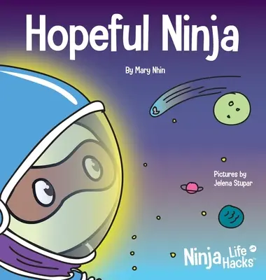 Nindža plný nádeje: Detská kniha o pestovaní nádeje v každodennom živote - Hopeful Ninja: A Children's Book About Cultivating Hope in Our Everyday Lives