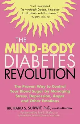 Revolúcia mysle a tela pri cukrovke: Osvedčený spôsob, ako kontrolovať hladinu cukru v krvi pomocou zvládania stresu, depresie, hnevu a iných emócií - The Mind-Body Diabetes Revolution: The Proven Way to Control Your Blood Sugar by Managing Stress, Depression, Anger and Other Emotions
