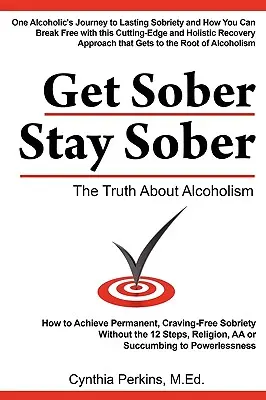 Get Sober Stay Sober: Pravda o alkoholizme - Get Sober Stay Sober: The Truth about Alcoholism