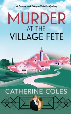 Vražda na dedinskej slávnosti: Vydanie knihy na slávnosti v obci: útulná záhada z 20. rokov minulého storočia - Murder at the Village Fete: A 1920s cozy mystery