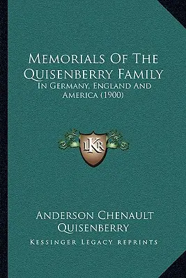 Pamätníky rodiny Quisenberryovcov: V Nemecku, Anglicku a Amerike (1900) - Memorials Of The Quisenberry Family: In Germany, England And America (1900)