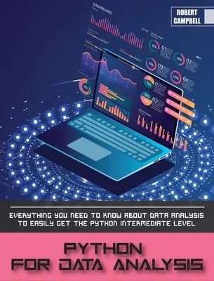 Python pre analýzu dát: Všetko, čo potrebujete vedieť o analýze dát, aby ste sa ľahko dostali na úroveň Python Intermediate. - Python for Data Analysis: Everything you Need to Know About Data Analysis to Easily Get the Python Intermediate Level.