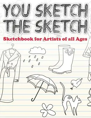 Skicuj skicu (Skicár pre umelcov všetkých vekových kategórií) - You Sketch the Sketch (Sketchbook for Artists of All Ages)