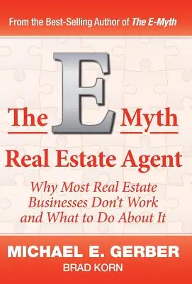 E-Myth Real Estate Agent: Prečo väčšina realitných firiem nefunguje a čo s tým robiť - The E-Myth Real Estate Agent: Why Most Real Estate Businesses Don't Work and What to Do About It