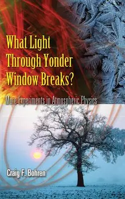 Aké svetlo sa rozbije cez okno?: Ďalšie pokusy z fyziky atmosféry - What Light Through Yonder Window Breaks?: More Experiements in Atmospheric Physics
