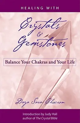 Liečenie kryštálmi a drahými kameňmi: Vyvážte svoje čakry a svoj život - Healing with Crystals and Gemstones: Balance Your Chakras and Your Life