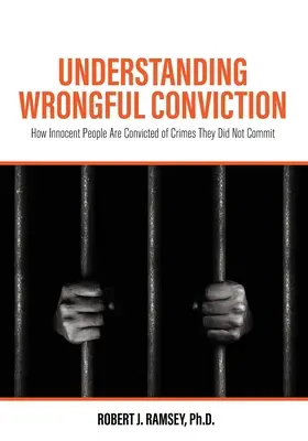 Pochopenie neprávoplatného odsúdenia: Ako sú nevinní ľudia odsúdení za zločiny, ktoré nespáchali - Understanding Wrongful Conviction: How Innocent People Are Convicted of Crimes They Did Not Commit