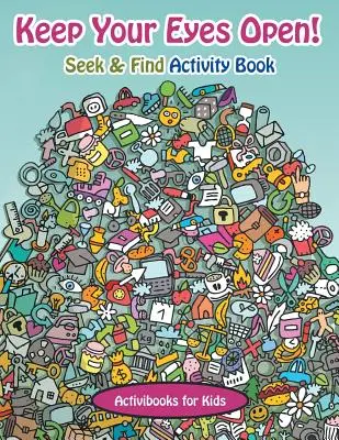 Majte oči otvorené! Kniha aktivít Hľadaj a nájdi - Keep Your Eyes Open! Seek & Find Activity Book